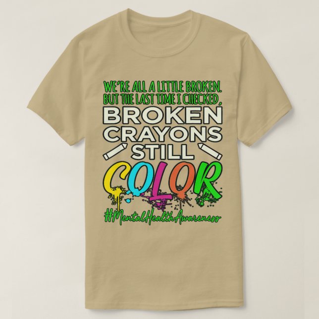 Broken Crayons Mental Health Awareness Support T-Shirt (Design vorne)
