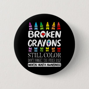 Broken Crayons noch Farbe psychische Gesundheit S Button