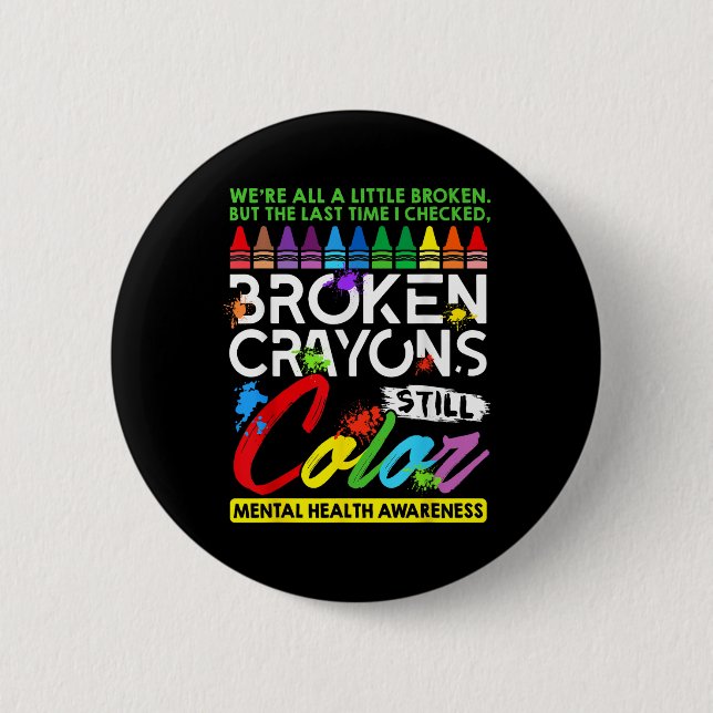 Broken Crayons noch Farbe psychische Gesundheit S  Button (Vorderseite)
