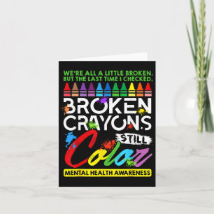 Broken Crayons noch Farbe psychische Gesundheit S Karte