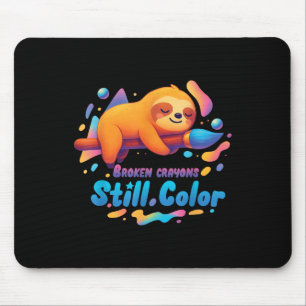 Broken Crayons noch Farbe psychische Gesundheit S  Mousepad
