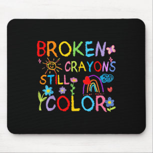 Broken Crayons noch Farbe psychische Gesundheit S Mousepad