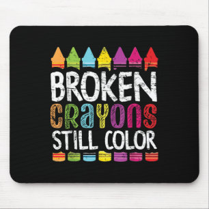 Broken Crayons noch Farbe psychische Gesundheit S Mousepad