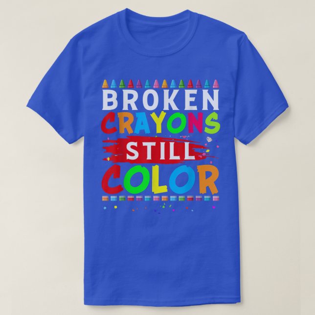 Broken Crayons Still Color Mental Health Awareness T-Shirt (Design vorne)