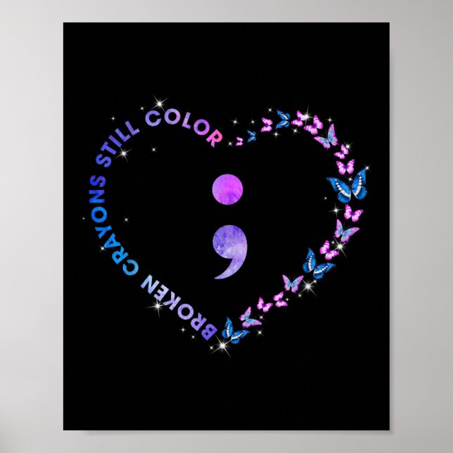 Broken Crayons Still Color Semicolon Suicide Preve Poster (Vorne)