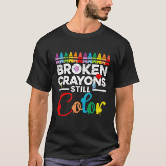 Broken Crayons Still Color Tal Health Awareness Su T-Shirt