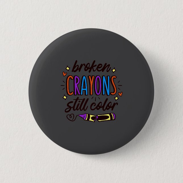 Broken Crayons Still Colour Mental Health Awarenes Button (Vorderseite)