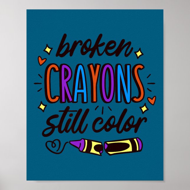 Broken Crayons Still Colour Mental Health Awarenes Poster (Vorne)
