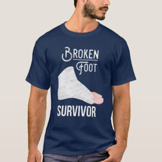 Broken Foot Gift: Broken Foot Survivor T-Shirt