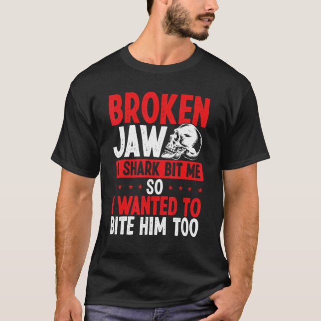 Broken Jaw Survivor Shark Attack  Broken Jaw Recov T-Shirt (Vorderseite)