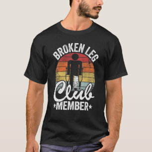 Broken Leg Club Mitglied wird gut verletzen gebroc T-Shirt