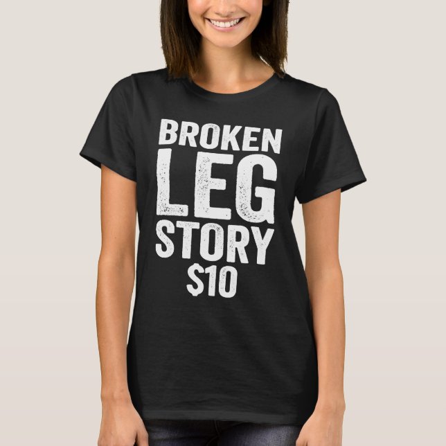 Broken Leg Story T-Shirt (Vorderseite)