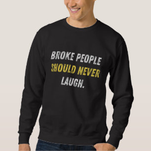 Broken Menschen sollten nie lachen Funny Rap Texte Sweatshirt