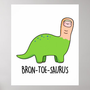Bron-toe-saurus Funny Brontosaurus Dinosaurier Pun Poster