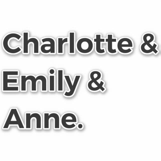 Brontë Sisters I - Charlotte & Emily & Anne Aufkleber (Vorderseite)
