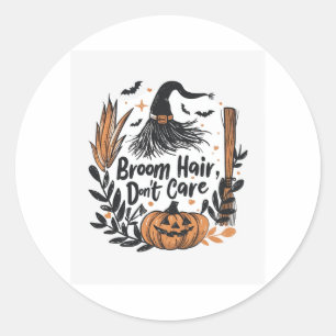 Broom Hair, kümmere dich nicht Runder Aufkleber