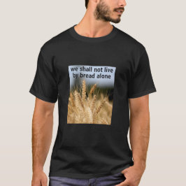 Brot allein (dunkel) T - Shirt