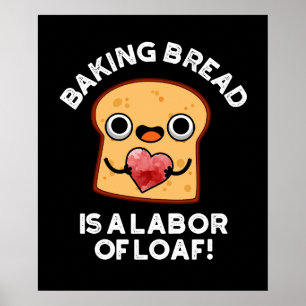 Brot backen ist eine Arbeit an Fressen und dunklen Poster