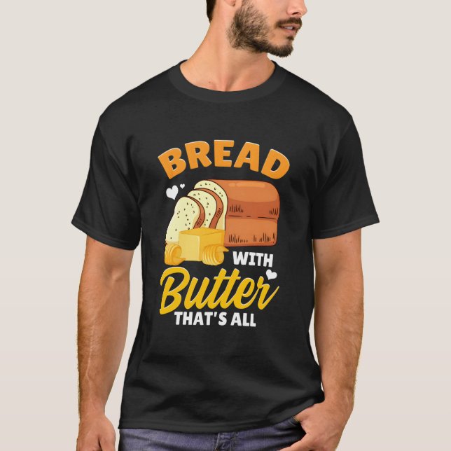 Brot Brot Brot Maker Brot mit Butter T's All T-Shirt (Vorderseite)