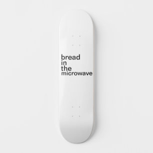 Brot in der Mikrowelle basisch weiß Skateboard