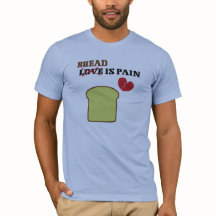 Brot ist schmerzhafter T - Shirt