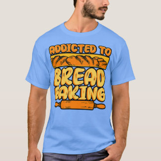 Brotbackmittel für das Brot T-Shirt