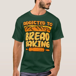 Brotbackmittel für das Brot T-Shirt