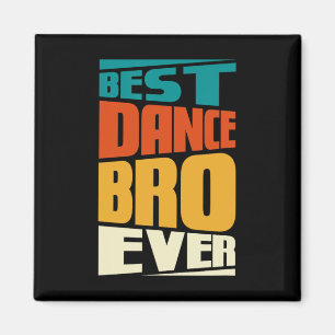 Brother Best Dance Bro Ever Dancing Tancer Retro V Magnet
