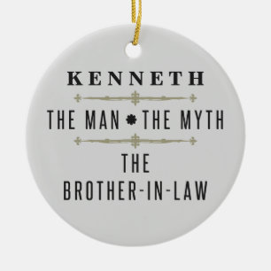 Brother-In-Law The Man The Myth Keramik Ornament