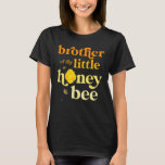 Brother Little Honey Bee Birthday Gender Reveal Ba T-Shirt<br><div class="desc">Brother Little Honey Bee Birthday Gender Reveal Baby Dusche</div>