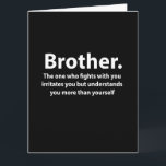 Brother Typografie Brother Karte<br><div class="desc">Brother Typografie Brother Card Original-Design von Nisha Prabhu. Zeige deinem Bruder, wie viel er dir meint mit dieser auffälligen Karte, die ihn zum Lächeln bringen soll! Mit fett gedruckter, moderner Typografie und Schwarz-Weiß-Farben erfasst diese Karte das Wesen der Brüderlichkeit auf eine Art und Weise, die sowohl Spaß als auch Herz...</div>