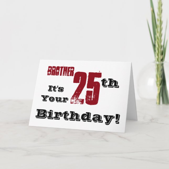 Brother's 25th birthday greeting in black, red. karte (Vorderseite)