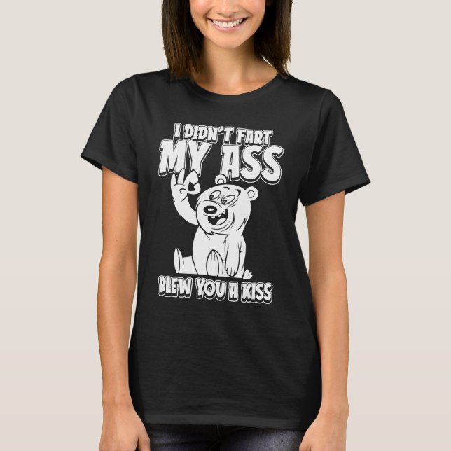 Brown Bear Hunting  I Didnt Fart My Butt Blew You  T-Shirt (Vorderseite)