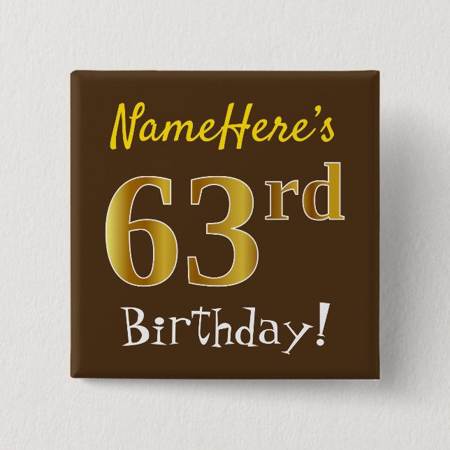 Brown, Faux Gold 63rd Birthday, With Custom Name Button (Vorderseite)