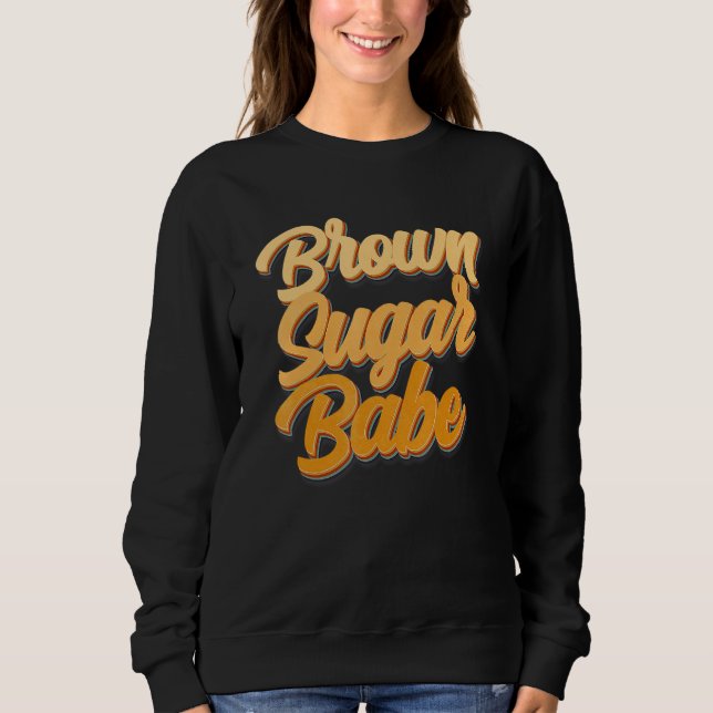 Brown Sugar Babe Proud American Black Women Melani Sweatshirt (Vorderseite)