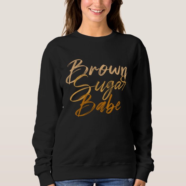 Brown Sugar Babe Sweatshirt (Vorderseite)
