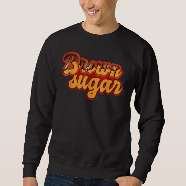 Brown Sugar Black Pride Dripping Melanin Sweatshirt (Vorderseite)
