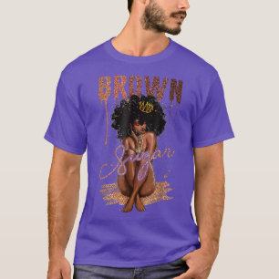 Brown Sugar Women Proud Black Women Black History T-Shirt