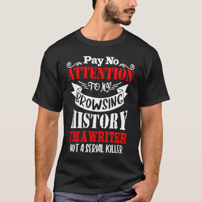 Browsing History I'm A Writer For Writer Author T-Shirt (Vorderseite)