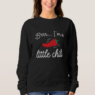 Brr I bin ein kleiner Chili Sweatshirt