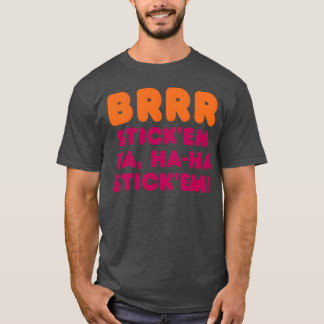 BRRR KLEBT SIE HA HAHA KLEBT SIE Freunde T-Shirt