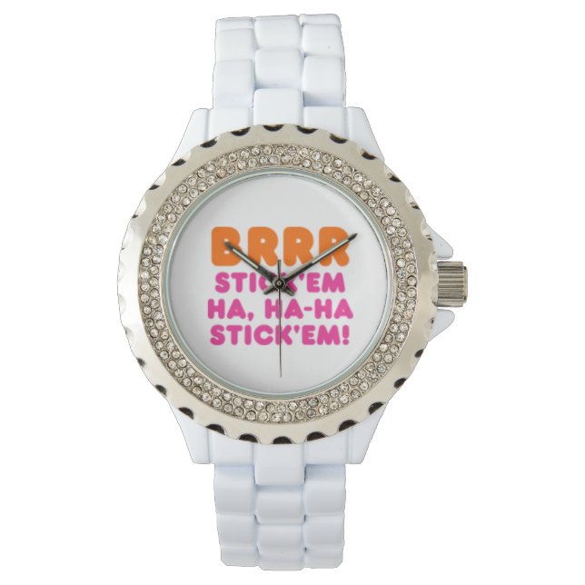 BRRR STICK 'EM HA, HA-HA STICK 'EM! ARMBANDUHR (Vorderseite)