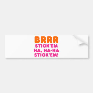 BRRR STICK 'EM HA, HA-HA STICK 'EM! AUTOAUFKLEBER