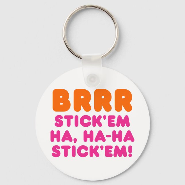 BRRR STICK 'EM HA, HA-HA STICK 'EM! SCHLÜSSELANHÄNGER (Vorderseite)