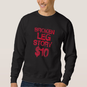 Bruch-Leg-Story-10-Knochenverletzungen werden bald Sweatshirt