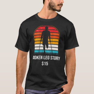 Bruch-Leg-Story 15 BACKPRINT Broken Bone T-Shirt