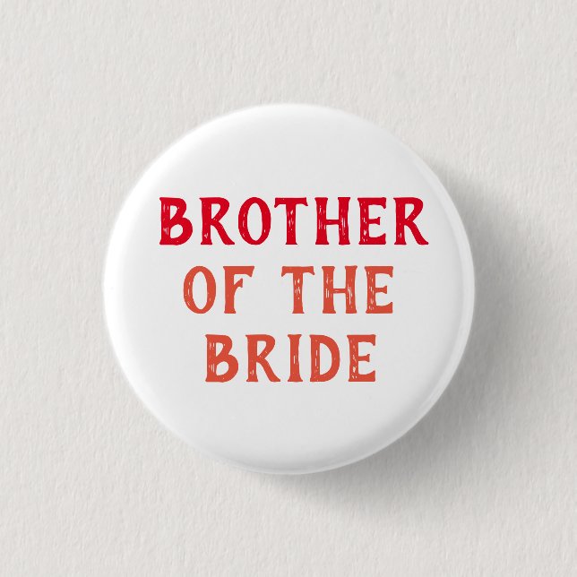 BRUDER DER BRAUT ABZEICHEN FÜR HOCHZEIT ODER EIGEN BUTTON (Vorderseite)