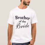 Bruder der Braut zu Shirts<br><div class="desc">Bruder der Braut zu Shirts. Niedliche Geschenkidee für Brüder auf Hochzeitsfeiern. Personalisierbarer Text.</div>