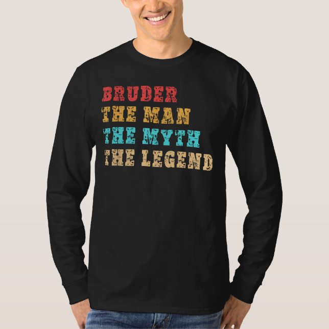 BRUDER, der Mann, der Mythos, die Legende, T-Shirt (Vorderseite)