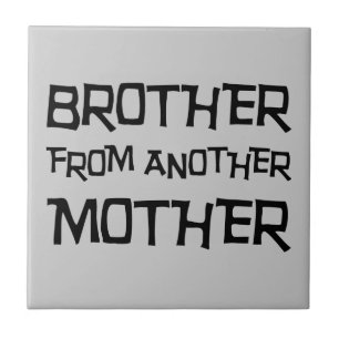 Bruder einer anderen Mutter Fliese